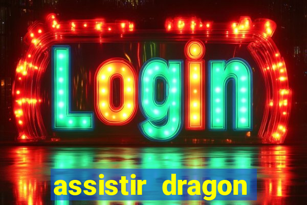 assistir dragon ball kai legendado